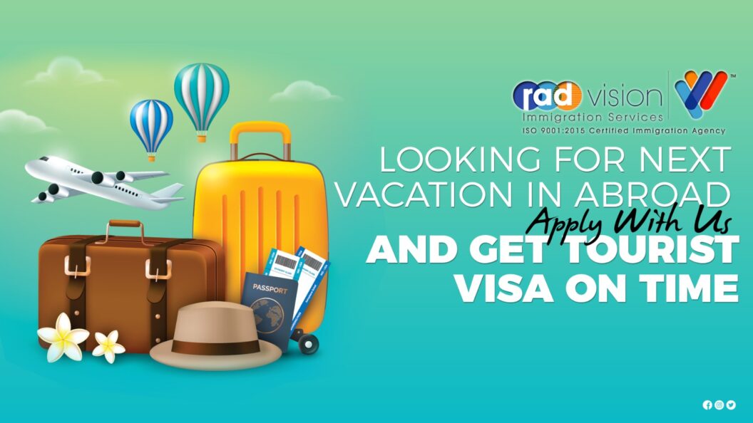 Looking For Next Vacation In Abroad, Apply With Us And Get Tourist Visa On Time